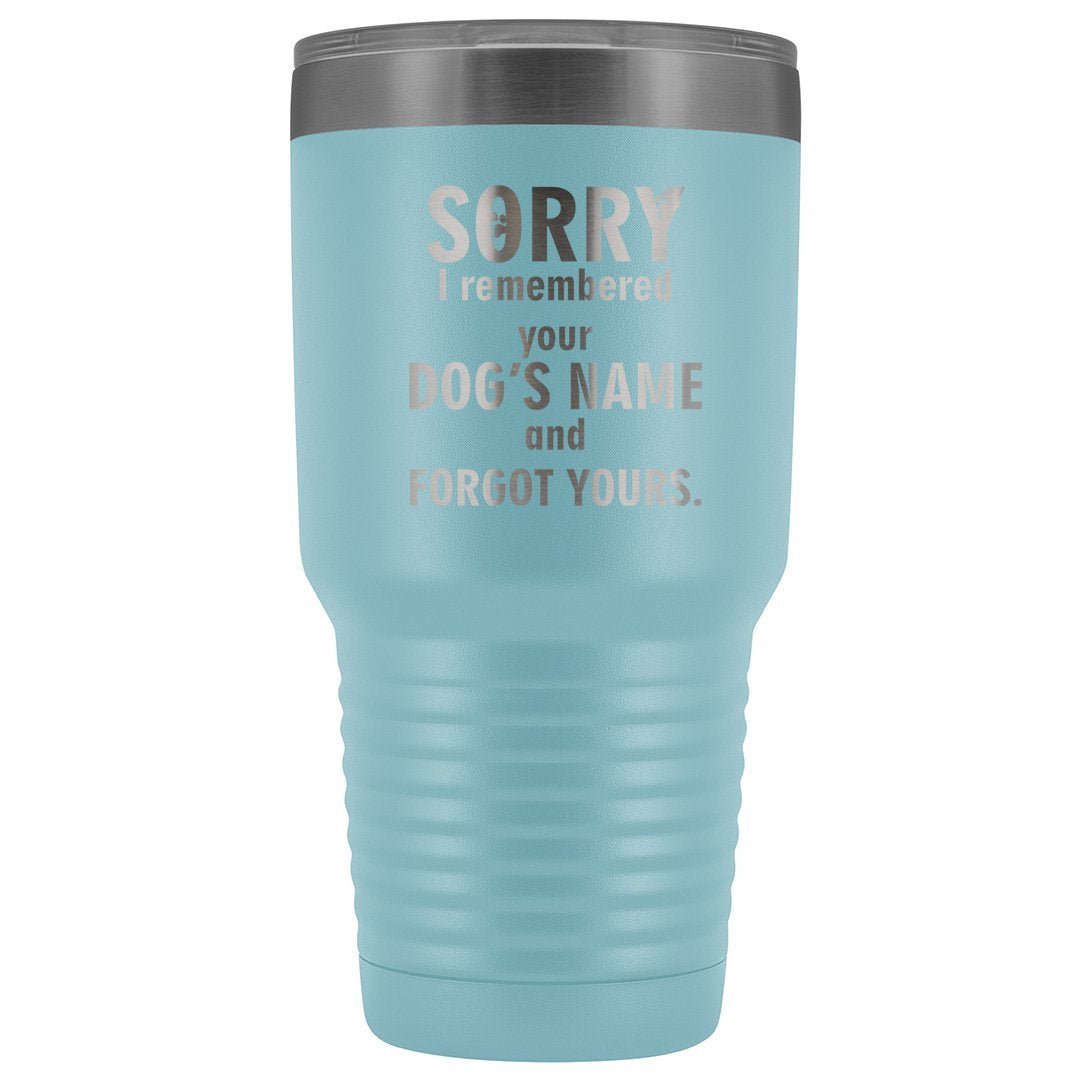 I remembered your dogs name 30oz Vacuum Tumbler-Tumblers-I love Veterinary