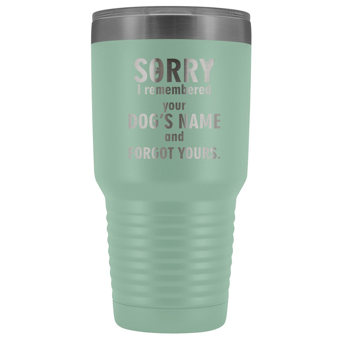 I remembered your dogs name 30oz Vacuum Tumbler-Tumblers-I love Veterinary