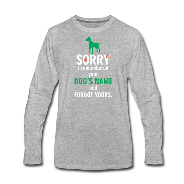 I remembered your dogs name Unisex Premium Long Sleeve T-Shirt-Men's Premium Long Sleeve T-Shirt | Spreadshirt 875-I love Veterinary