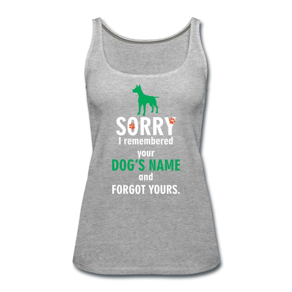 I remembered your dogs name Women's Tank Top-Women’s Premium Tank Top | Spreadshirt 917-I love Veterinary