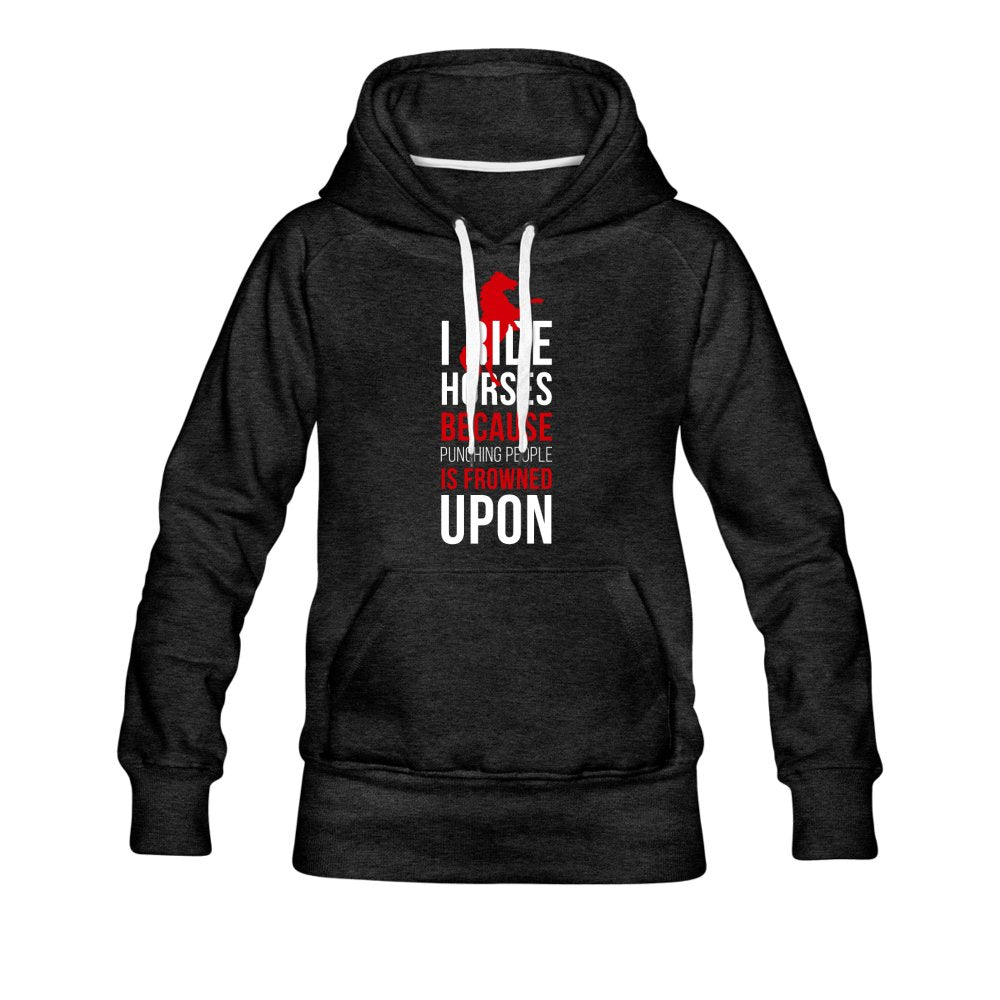I ride Horses because punching people is frowned upon Women’s Premium Hoodie-Women’s Premium Hoodie | Spreadshirt 444-I love Veterinary