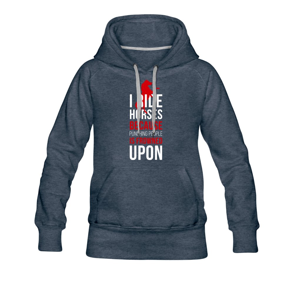 I ride Horses because punching people is frowned upon Women’s Premium Hoodie-Women’s Premium Hoodie | Spreadshirt 444-I love Veterinary