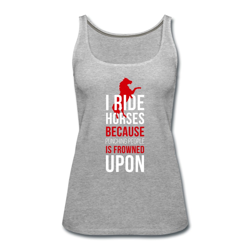 I ride Horses because punching people is frowned upon Women’s Premium Tank Top-Women’s Premium Tank Top | Spreadshirt 917-I love Veterinary