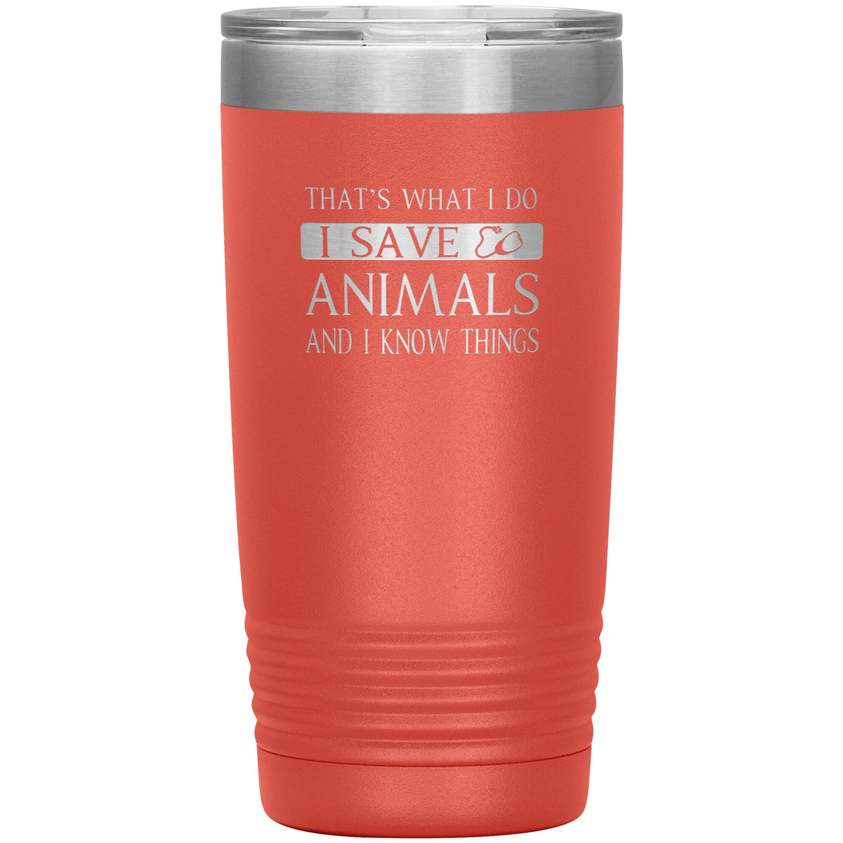 I Save Animals and I Know Things 20 oz-Tumblers-I love Veterinary