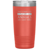 I Save Animals and I Know Things 20 oz-Tumblers-I love Veterinary