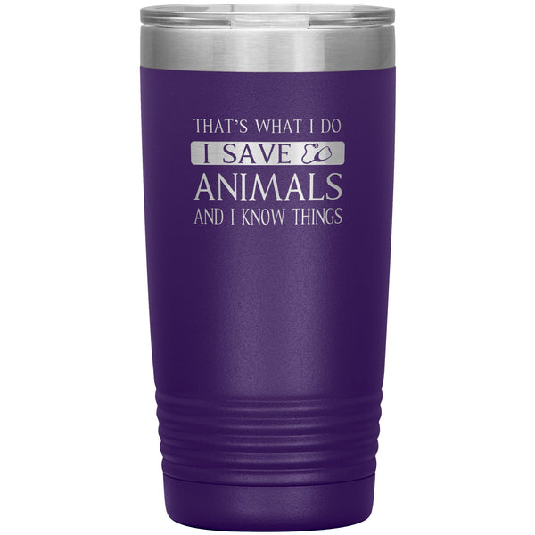 I Save Animals and I Know Things 20 oz-Tumblers-I love Veterinary