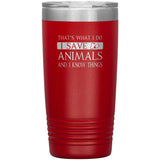 I Save Animals and I Know Things 20 oz-Tumblers-I love Veterinary