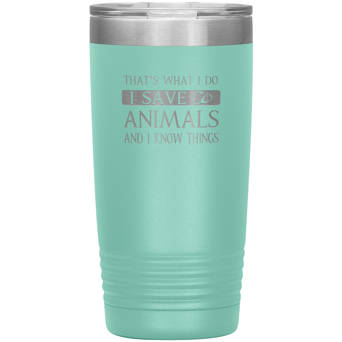 I Save Animals and I Know Things 20 oz-Tumblers-I love Veterinary