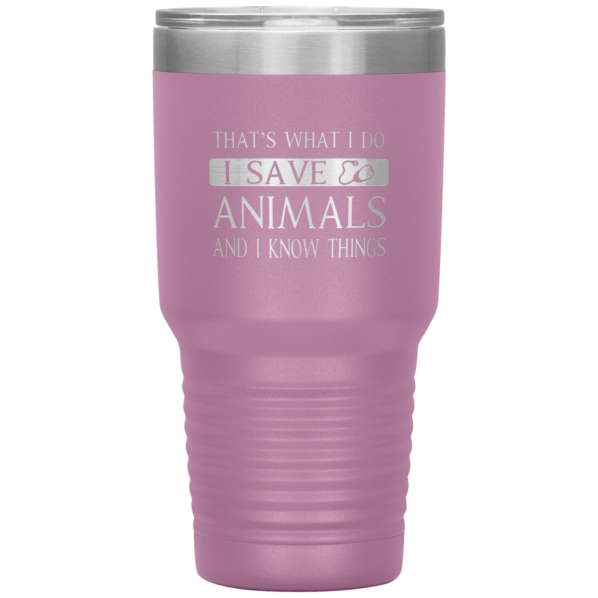 I Save Animals and I Know Things 30 oz-Tumblers-I love Veterinary