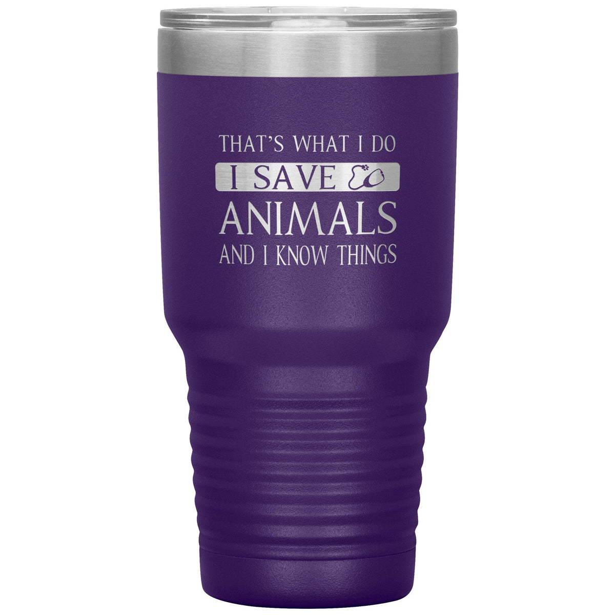 I Save Animals and I Know Things 30 oz-Tumblers-I love Veterinary