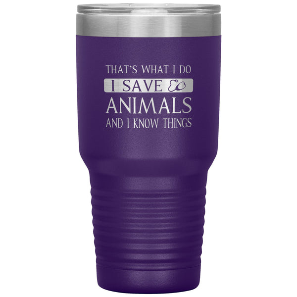 I Save Animals and I Know Things 30 oz-Tumblers-I love Veterinary