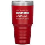 I Save Animals and I Know Things 30 oz-Tumblers-I love Veterinary