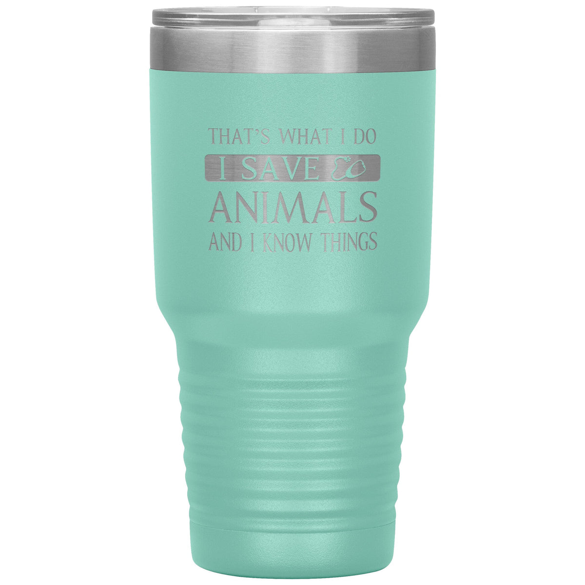 I Save Animals and I Know Things 30 oz-Tumblers-I love Veterinary