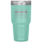 I Save Animals and I Know Things 30 oz-Tumblers-I love Veterinary