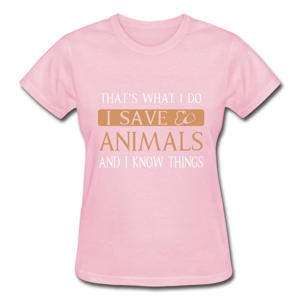 I Save Animals and I Know Things Gildan Ultra Cotton Ladies T-Shirt-Ultra Cotton Ladies T-Shirt | Gildan G200L-I love Veterinary