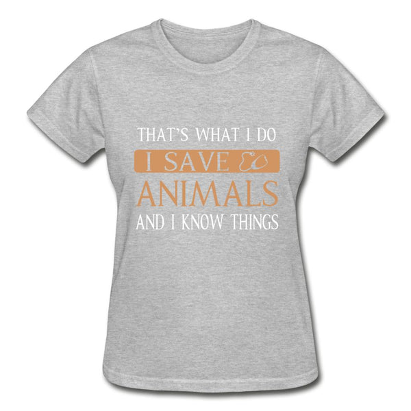 I Save Animals and I Know Things Gildan Ultra Cotton Ladies T-Shirt-Ultra Cotton Ladies T-Shirt | Gildan G200L-I love Veterinary
