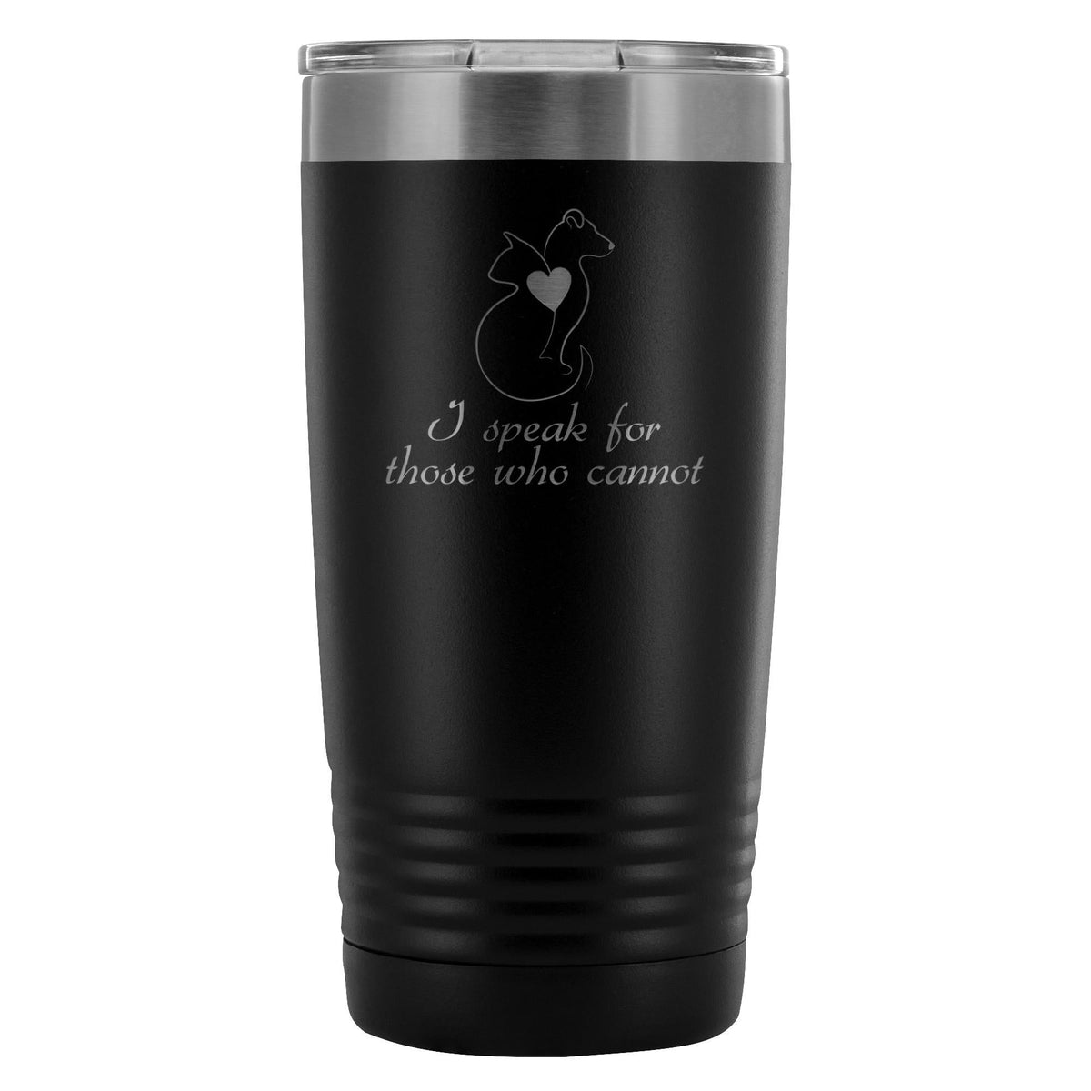 I speak for those who cannot 20oz Vacuum Tumbler-Tumblers-I love Veterinary