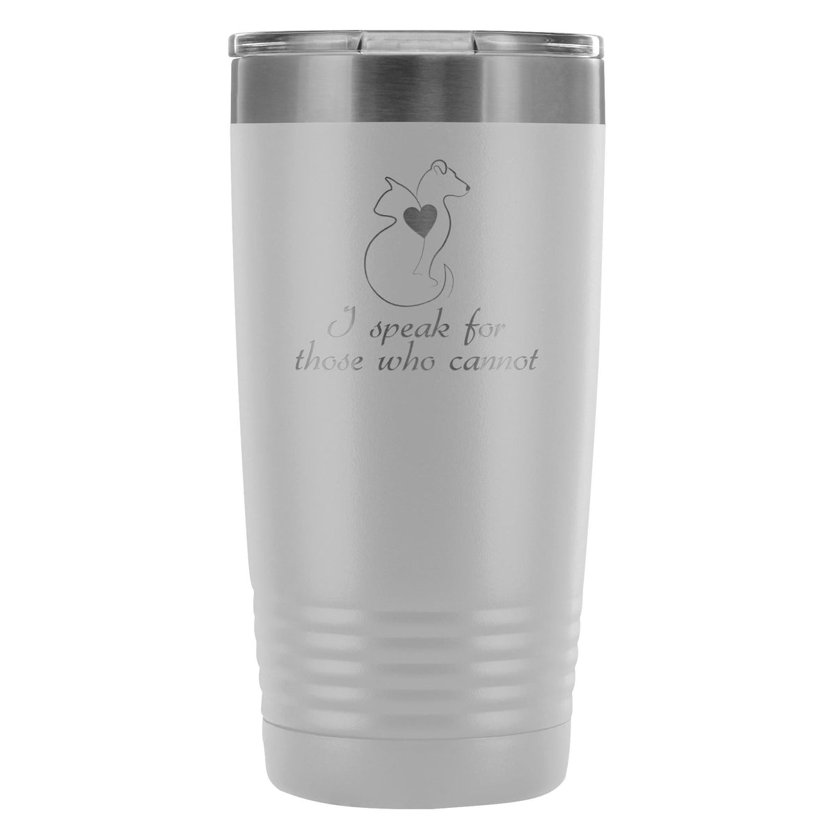 I speak for those who cannot 20oz Vacuum Tumbler-Tumblers-I love Veterinary