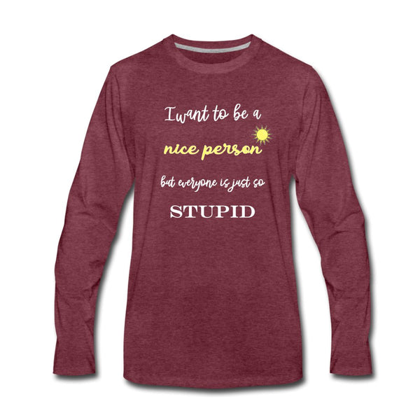 I want to be a nice person Unisex Premium Long Sleeve T-Shirt-Men's Premium Long Sleeve T-Shirt | Spreadshirt 875-I love Veterinary