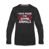 I was made for saving animals Unisex Premium Long Sleeve T-Shirt-Men's Premium Long Sleeve T-Shirt | Spreadshirt 875-I love Veterinary