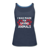 I was made for saving animals Women's Tank Top-Women’s Premium Tank Top | Spreadshirt 917-I love Veterinary