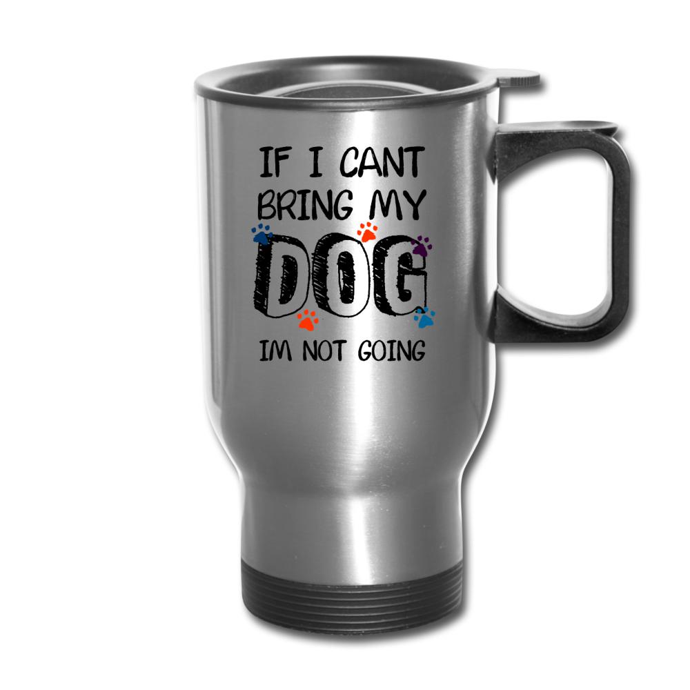 If I can't bring my dog I'm not going 14oz Travel Mug-Travel Mug | BestSub B4QC2-I love Veterinary