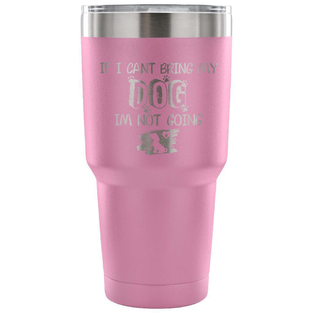 If I can't bring my dog I'm not going 30oz Vacuum Tumbler-Tumblers-I love Veterinary