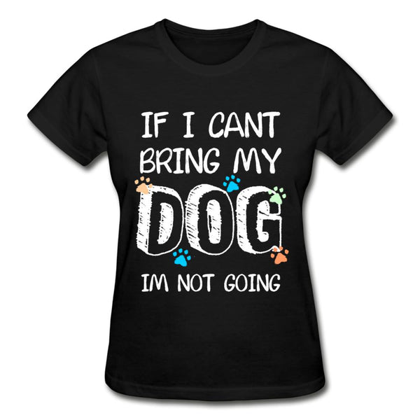 If I can't bring my dog I'm not going Gildan Ultra Cotton Ladies T-Shirt-Ultra Cotton Ladies T-Shirt | Gildan G200L-I love Veterinary