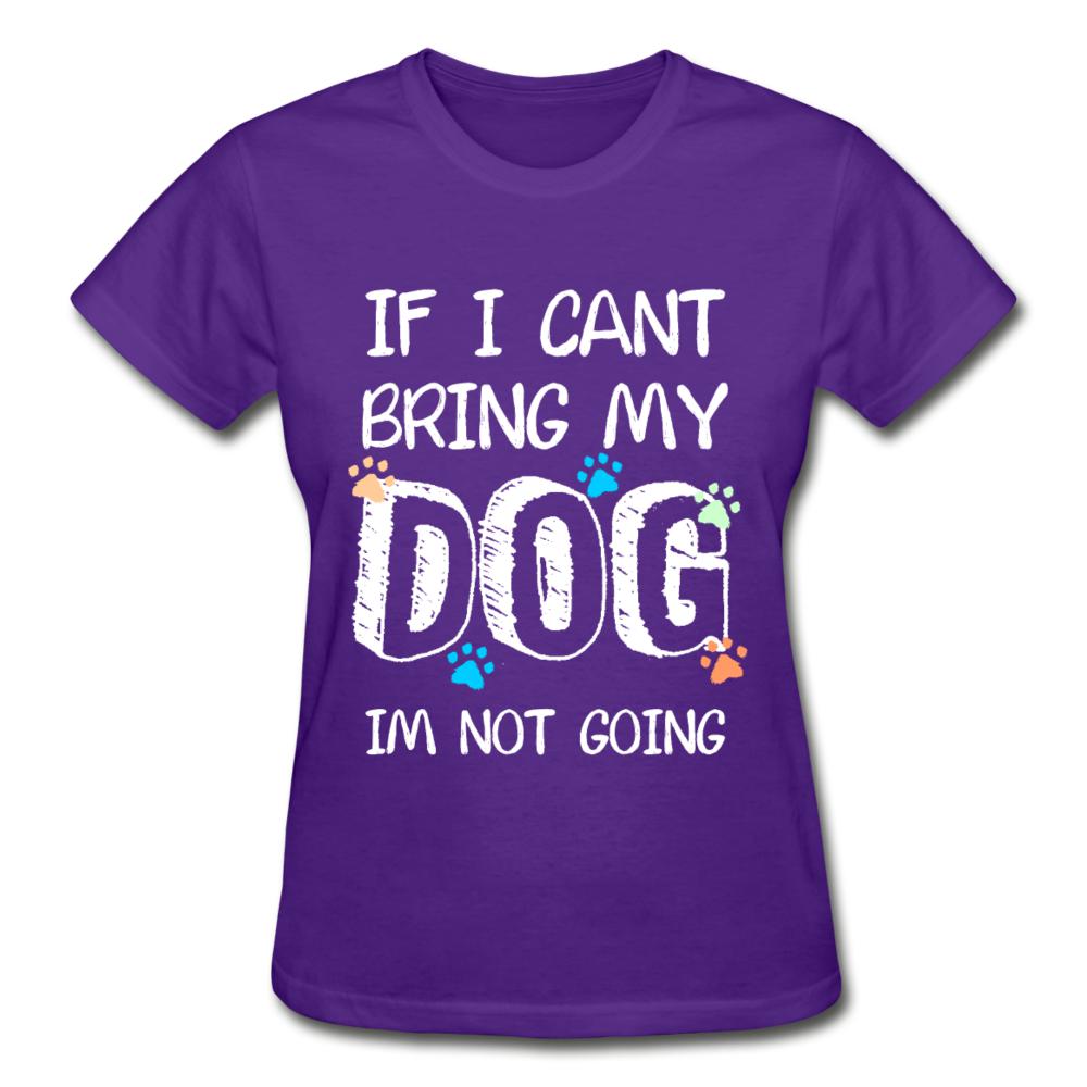 If I can't bring my dog I'm not going Gildan Ultra Cotton Ladies T-Shirt-Ultra Cotton Ladies T-Shirt | Gildan G200L-I love Veterinary