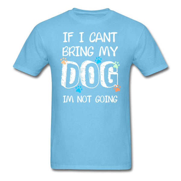 If I can't bring my dog I'm not going Unisex T-shirt-Unisex Classic T-Shirt | Fruit of the Loom 3930-I love Veterinary