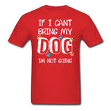 If I can't bring my dog I'm not going Unisex T-shirt-Unisex Classic T-Shirt | Fruit of the Loom 3930-I love Veterinary