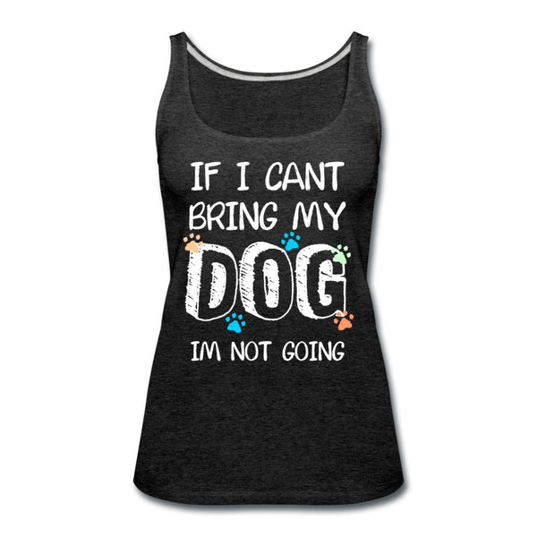 If I can't bring my dog I'm not going Women's Tank Top-Women’s Premium Tank Top | Spreadshirt 917-I love Veterinary