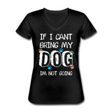 If I can't bring my dog I'm not going Women's V-Neck T-Shirt-Women's V-Neck T-Shirt | Fruit of the Loom L39VR-I love Veterinary