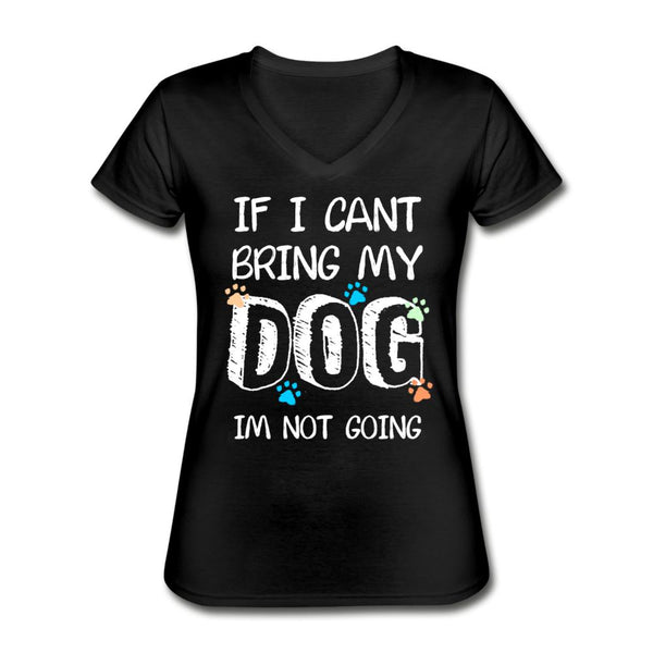 If I can't bring my dog I'm not going Women's V-Neck T-Shirt-Women's V-Neck T-Shirt | Fruit of the Loom L39VR-I love Veterinary