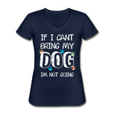 If I can't bring my dog I'm not going Women's V-Neck T-Shirt-Women's V-Neck T-Shirt | Fruit of the Loom L39VR-I love Veterinary