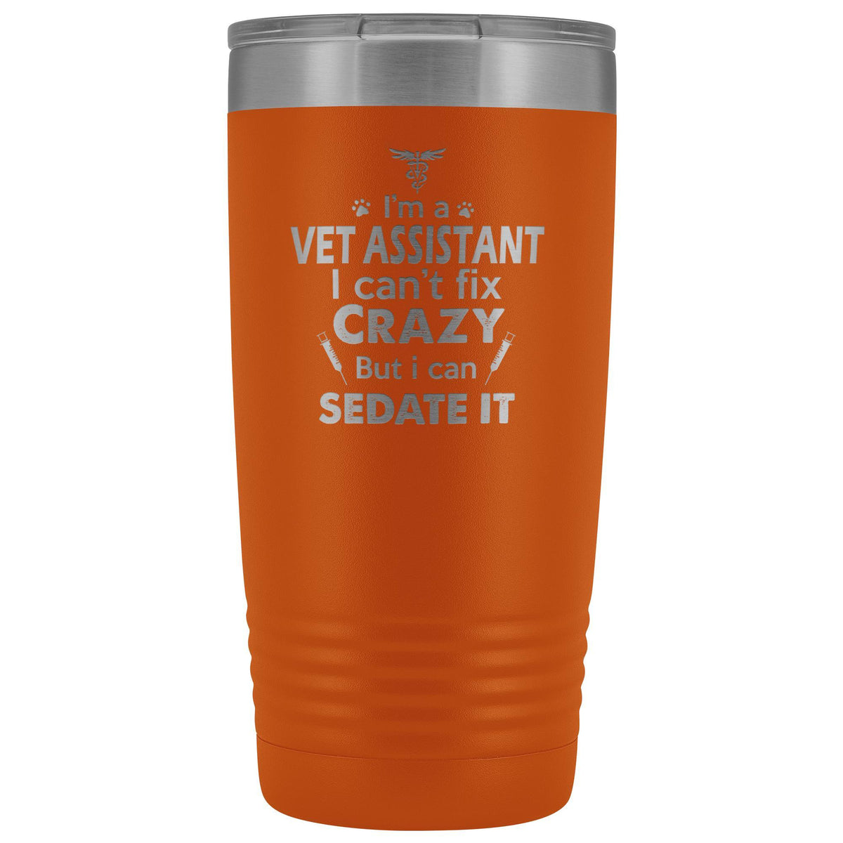 I'm a vet assistant I can't fix crazy... 20oz Vacuum Tumbler-Tumblers-I love Veterinary