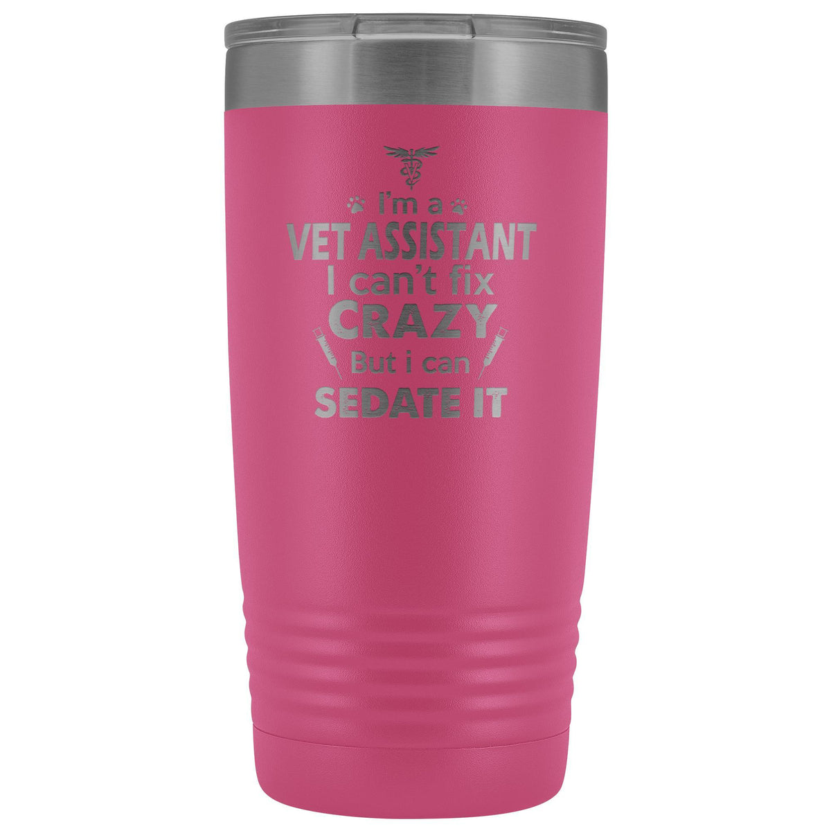 I'm a vet assistant I can't fix crazy... 20oz Vacuum Tumbler-Tumblers-I love Veterinary