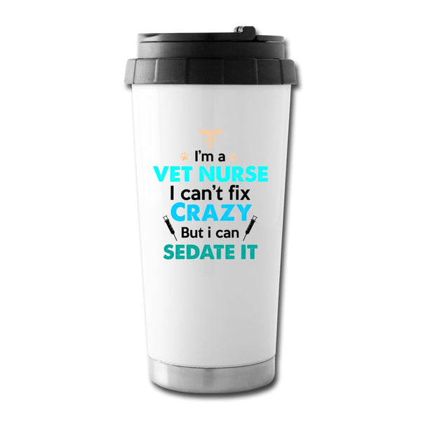 I'm a vet nurse I can't fix crazy but I can sedate it 16 oz Travel Mug-Travel Mug-I love Veterinary