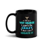 I'm a vet nurse I can't fix crazy but I can sedate it Black Glossy Mug-Black Glossy Mug-I love Veterinary
