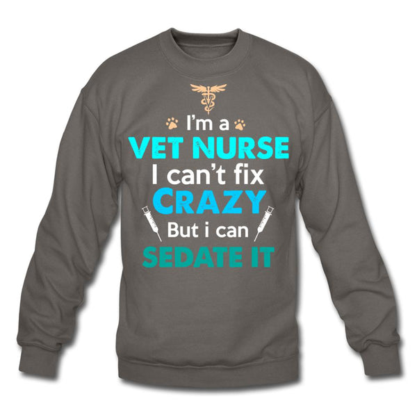 I'm a vet nurse I can't fix crazy but I can sedate it Crewneck Sweatshirt-Unisex Crewneck Sweatshirt | Gildan 18000-I love Veterinary