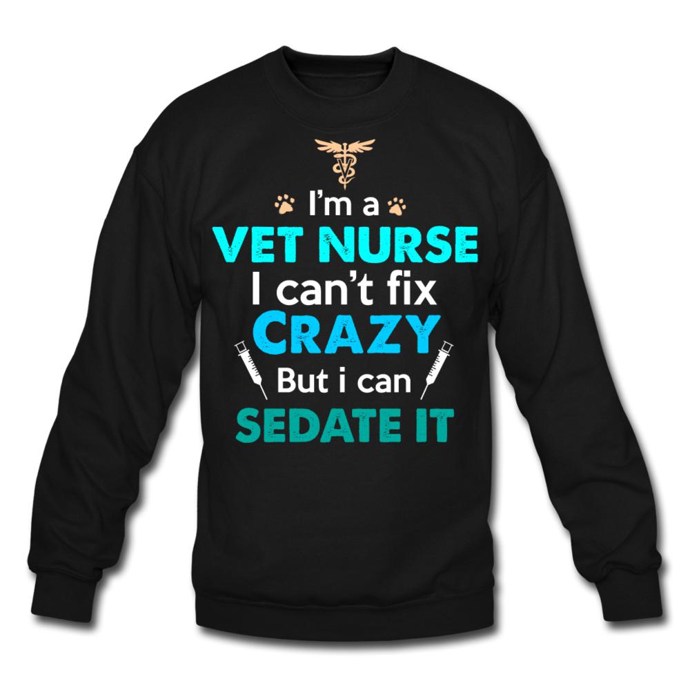 I'm a vet nurse I can't fix crazy but I can sedate it Crewneck Sweatshirt-Unisex Crewneck Sweatshirt | Gildan 18000-I love Veterinary