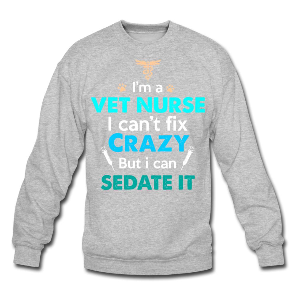 I'm a vet nurse I can't fix crazy but I can sedate it Crewneck Sweatshirt-Unisex Crewneck Sweatshirt | Gildan 18000-I love Veterinary