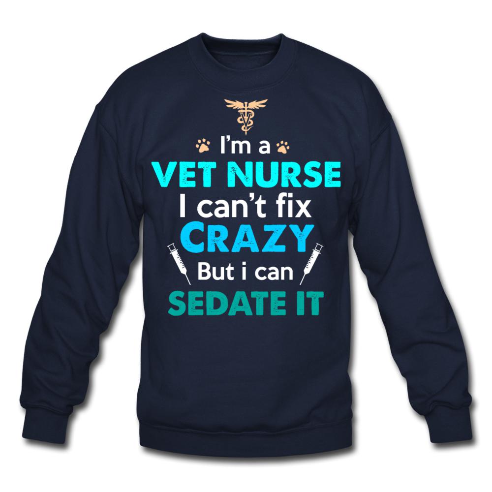 I'm a vet nurse I can't fix crazy but I can sedate it Crewneck Sweatshirt-Unisex Crewneck Sweatshirt | Gildan 18000-I love Veterinary