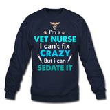 I'm a vet nurse I can't fix crazy but I can sedate it Crewneck Sweatshirt-Unisex Crewneck Sweatshirt | Gildan 18000-I love Veterinary