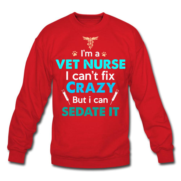 I'm a vet nurse I can't fix crazy but I can sedate it Crewneck Sweatshirt-Unisex Crewneck Sweatshirt | Gildan 18000-I love Veterinary