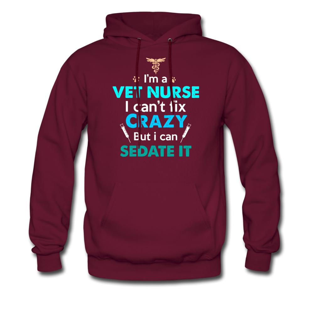 I'm a vet nurse I can't fix crazy but I can sedate it Unisex Hoodie-Men's Hoodie | Hanes P170-I love Veterinary