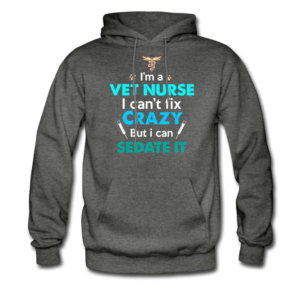 I'm a vet nurse I can't fix crazy but I can sedate it Unisex Hoodie-Men's Hoodie | Hanes P170-I love Veterinary