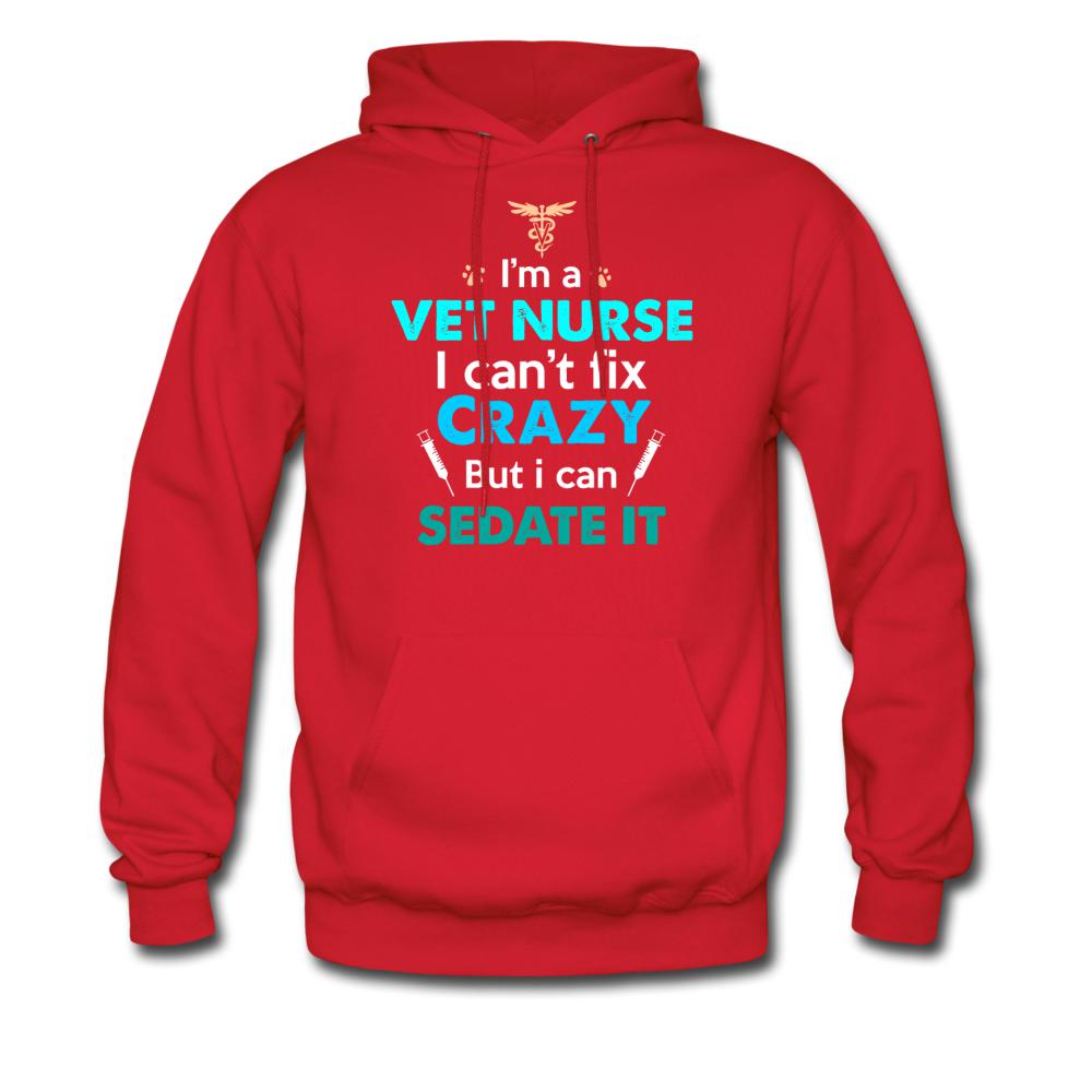 I'm a vet nurse I can't fix crazy but I can sedate it Unisex Hoodie-Men's Hoodie | Hanes P170-I love Veterinary