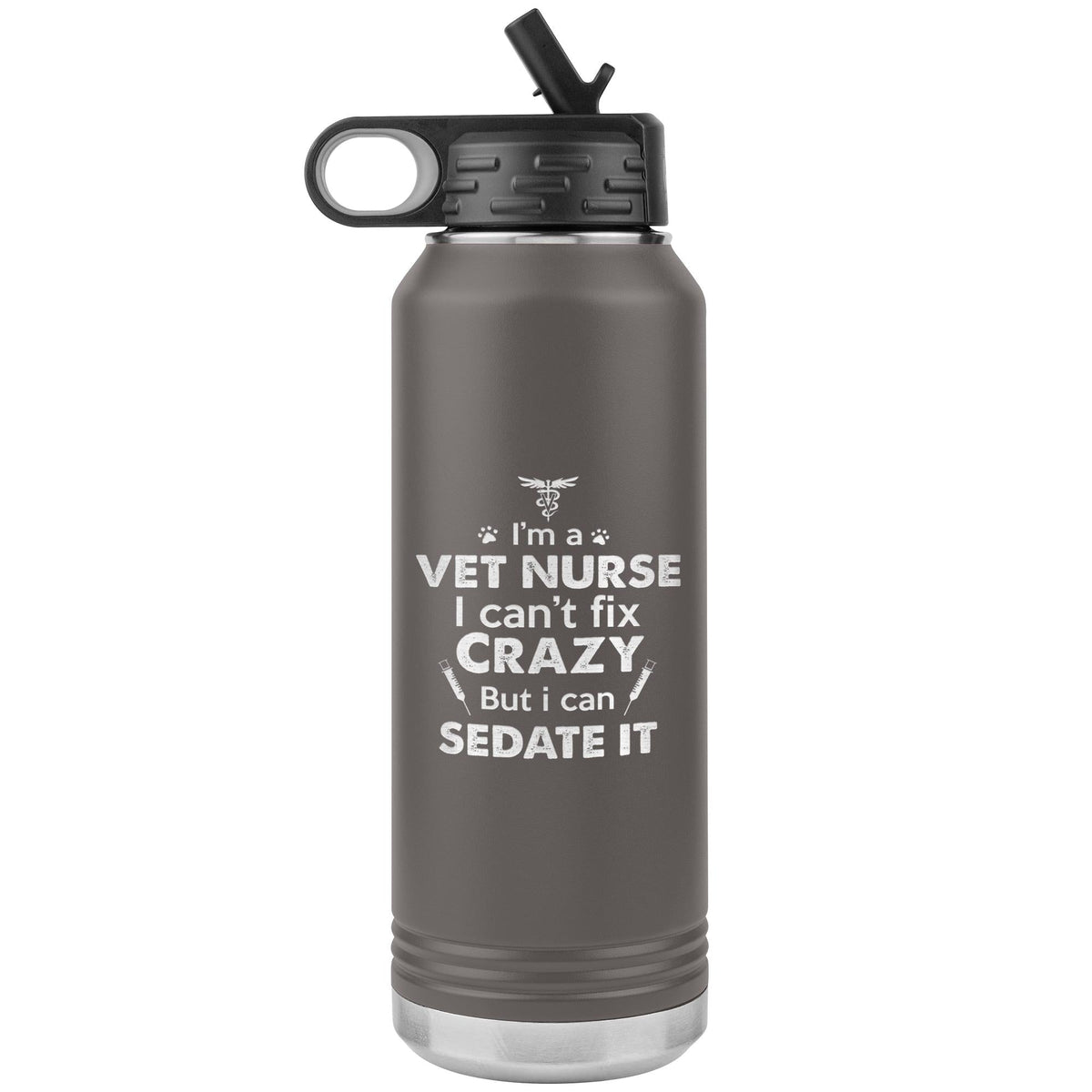 I'm a vet nurse I can't fix crazy but I can sedate it Water Bottle Tumbler 32 oz-Water Bottle Tumbler-I love Veterinary