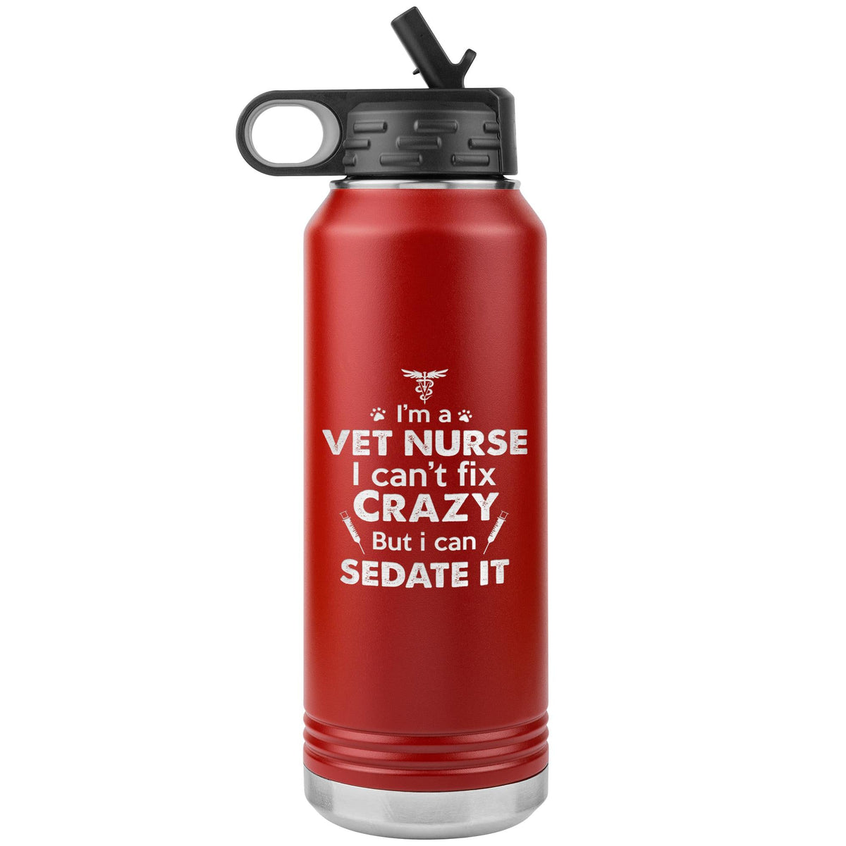 I'm a vet nurse I can't fix crazy but I can sedate it Water Bottle Tumbler 32 oz-Water Bottle Tumbler-I love Veterinary